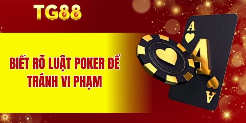 Biết rõ luật Poker để tránh vi phạm