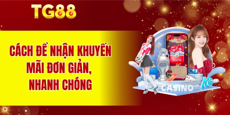 Cách để nhận khuyến mãi đơn giản, nhanh chóng