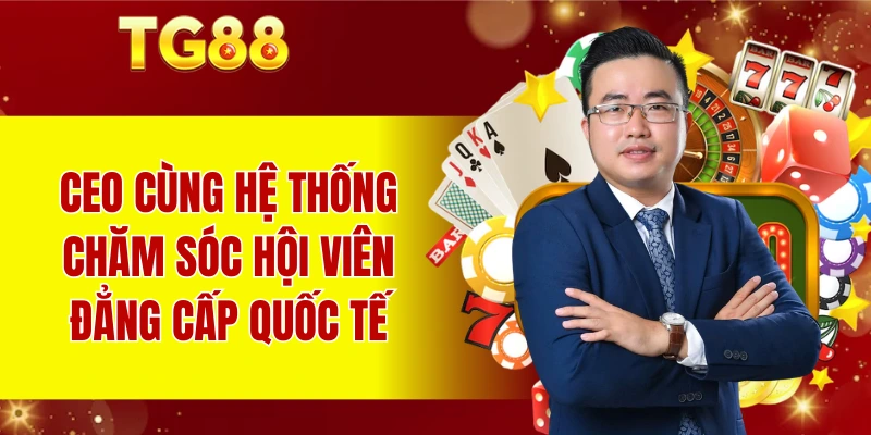 CEO cùng hệ thống chăm sóc hội viên đẳng cấp quốc tế
