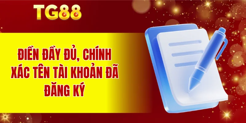 Điền đầy đủ, chính xác tên tài khoản đã đăng ký