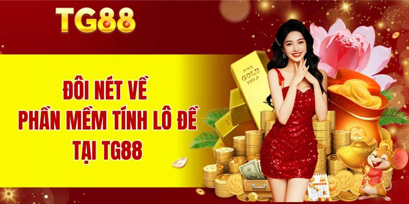 Đôi nét về phần mềm tính lô đề tại TG88