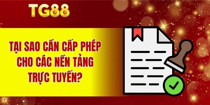 Tại sao cần cấp phép cho các nền tảng trực tuyến?