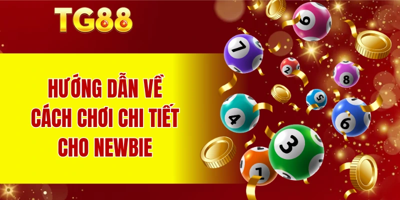 Hướng dẫn về cách chơi chi tiết cho newbie