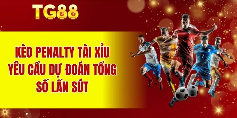 Kèo penalty tài xỉu yêu cầu dự đoán tổng số lần sút