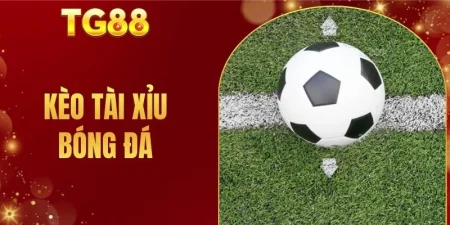 kèo tài xỉu bóng đá