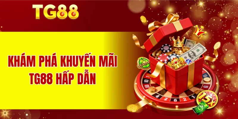 Khám phá khuyến mãi TG88 hấp dẫn