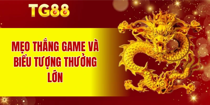 Mẹo thắng game và biểu tượng thưởng lớn