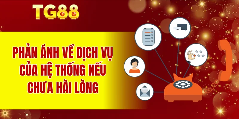 Phản ánh về dịch vụ của hệ thống nếu chưa hài lòng