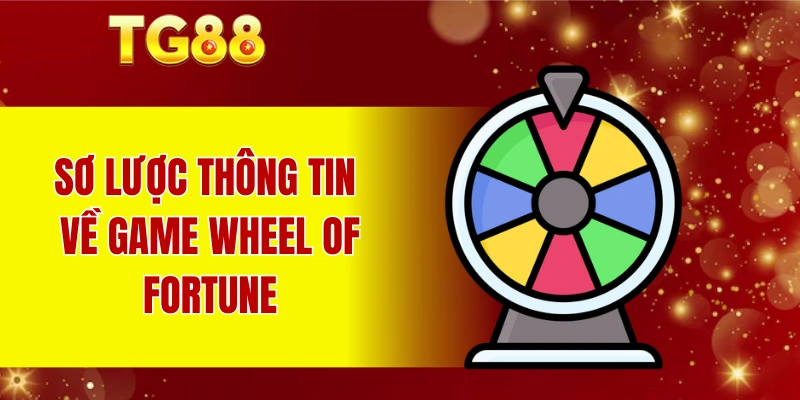 Sơ lược thông tin về game Wheel Of Fortune