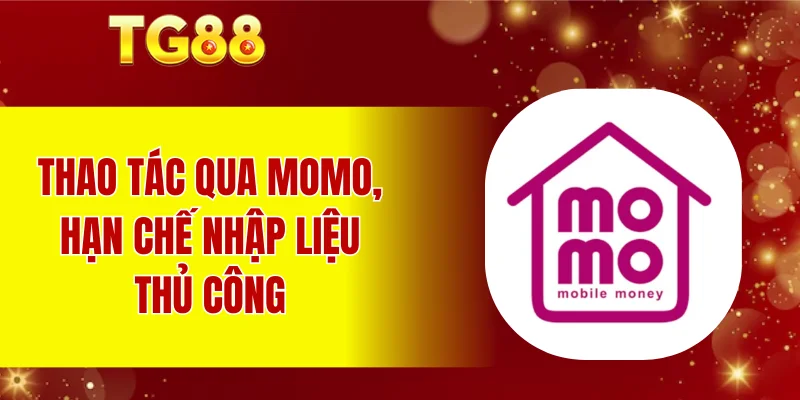 Thao tác qua Momo, hạn chế nhập liệu thủ công