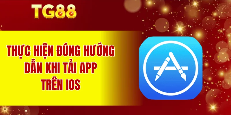 Thực hiện đúng hướng dẫn khi tải app trên iOS