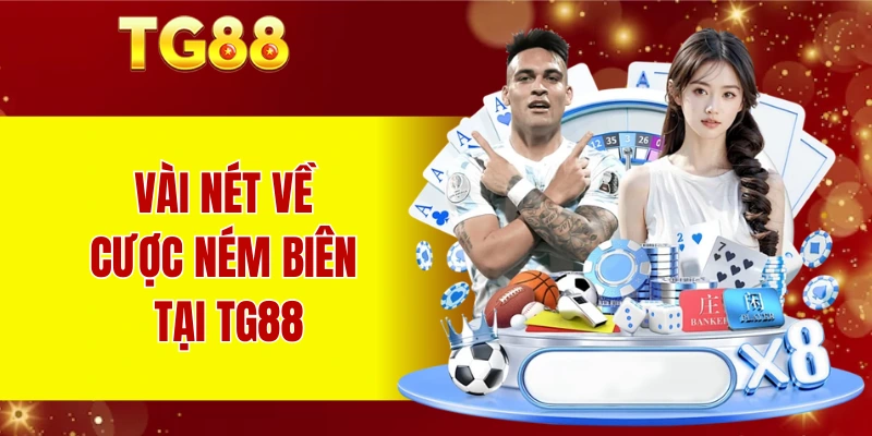 Vài nét về cược ném biên tại TG88
